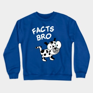 Facts Bro Crewneck Sweatshirt